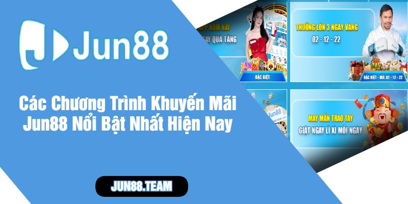 Các Chương Trình Khuyến Mãi Jun88 Nổi Bật Nhất Hiện Nay