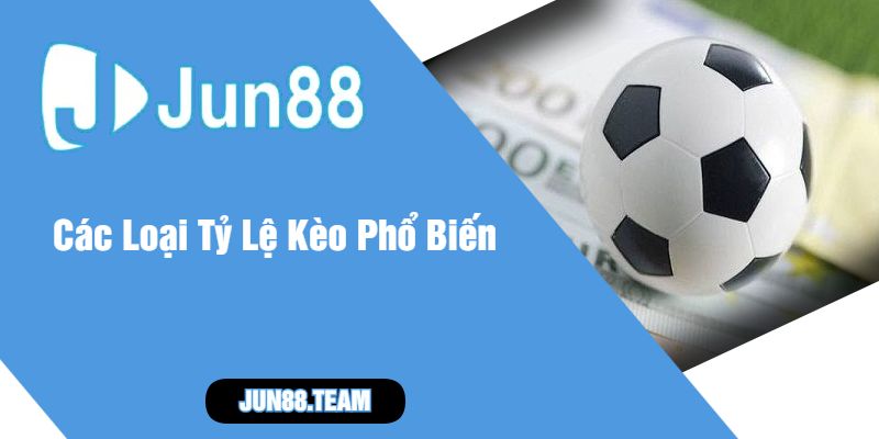 Các Loại Tỷ Lệ Kèo Phổ Biến