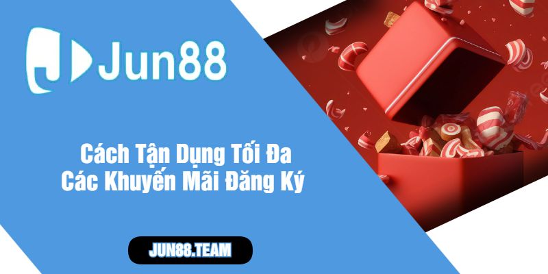 Cách Tận Dụng Tối Đa Các Khuyến Mãi Đăng Ký