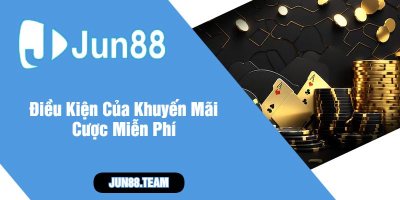 Điều Kiện Của Khuyến Mãi Cược Miễn Phí