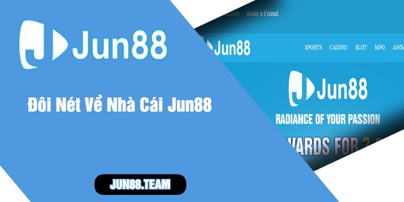 Đôi Nét Về Nhà Cái Jun88