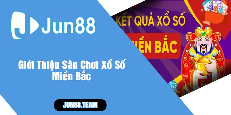 Giới Thiệu Sân Chơi Xổ Số Miền Bắc