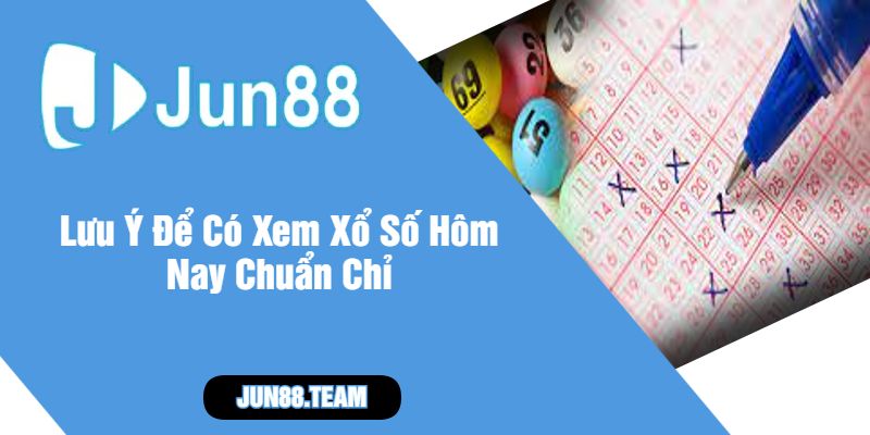 Lưu Ý Để Có Xem Xổ Số Hôm Nay Chuẩn ChỉLưu Ý Để Có Xem Xổ Số Hôm Nay Chuẩn Chỉ