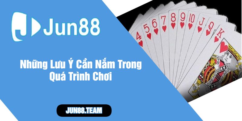 Những Lưu Ý Cần Nắm Trong Quá Trình Chơi