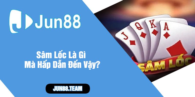 Sâm Lốc Là Gì Mà Hấp Dẫn Đến Vậy