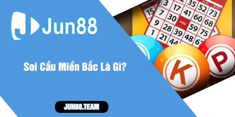 Soi Cầu Miền Bắc Là Gì?