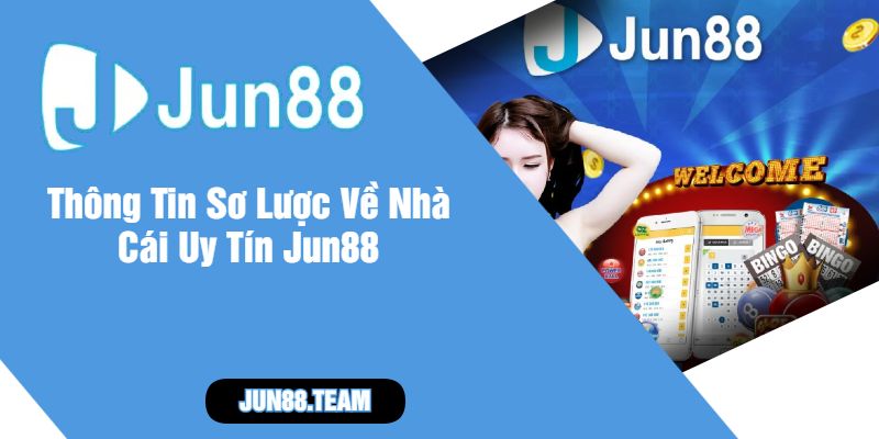 Thông Tin Sơ Lược Về Nhà Cái Uy Tín Jun88