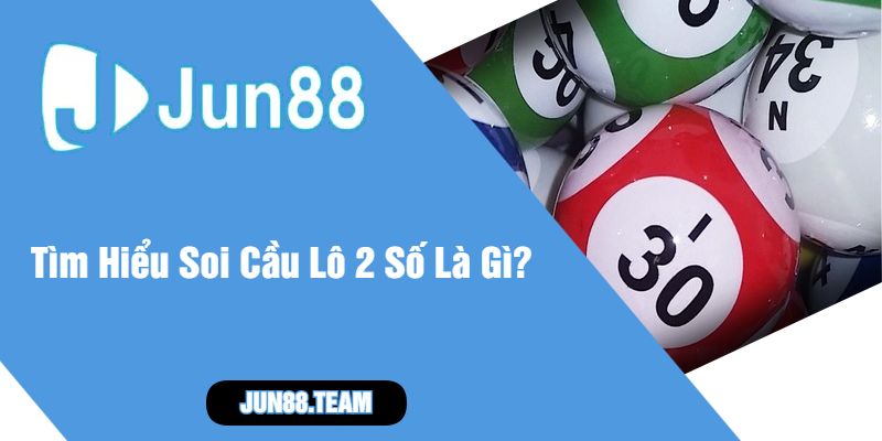 Tìm Hiểu Soi Cầu Lô 2 Số Là Gì